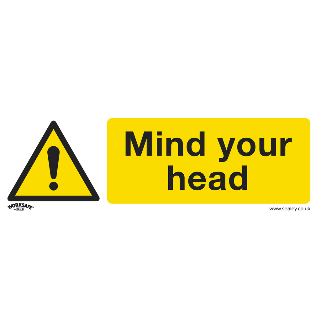 Sealey Worksafe® Mind Your Head Safety Sign - Rigid Plastic